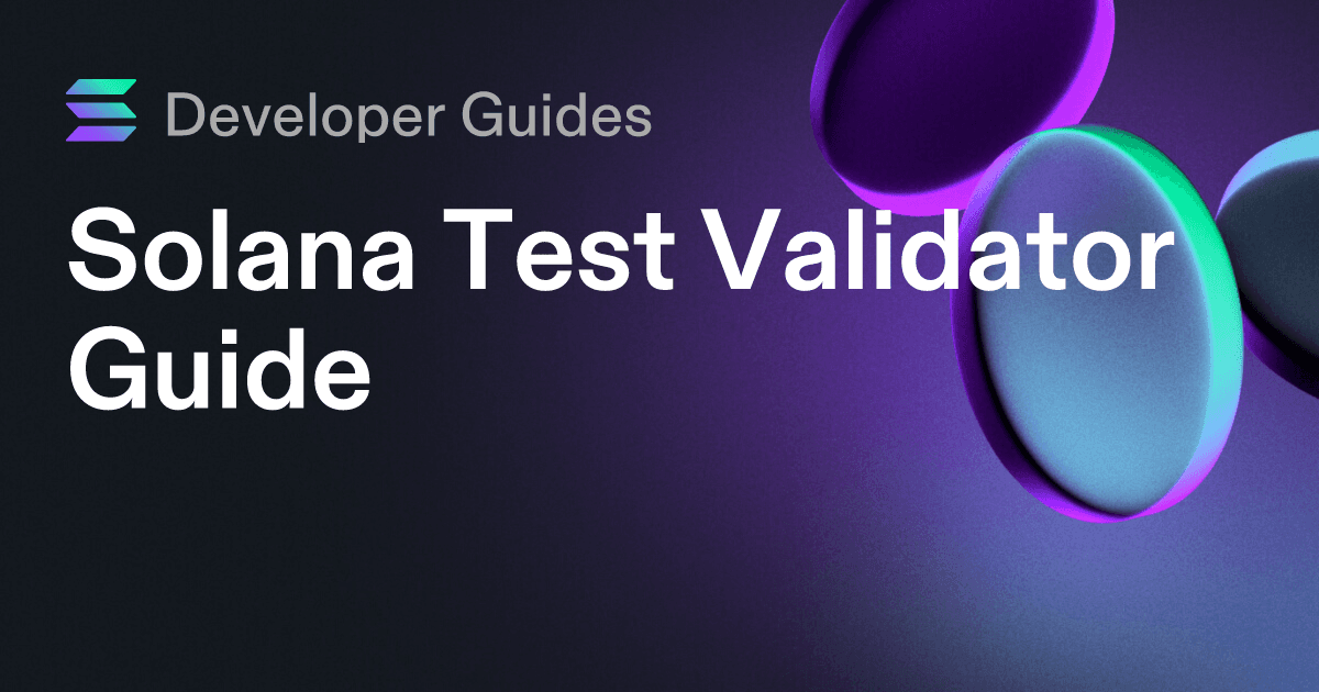 Solana Test Validator Guide